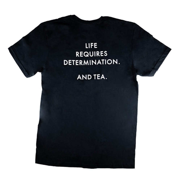 The Whistling Kettle Tea Merch "Life Requires Determination. And Tea." - T-Shirt